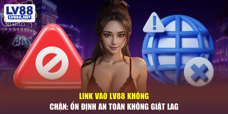 link vào LV88 không chặn